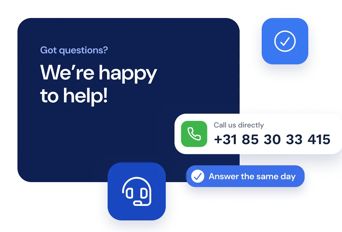 Card reading "Got questions? We’re happy to help!", the phone number +31 85 30 33 415 and "Answer the same day"