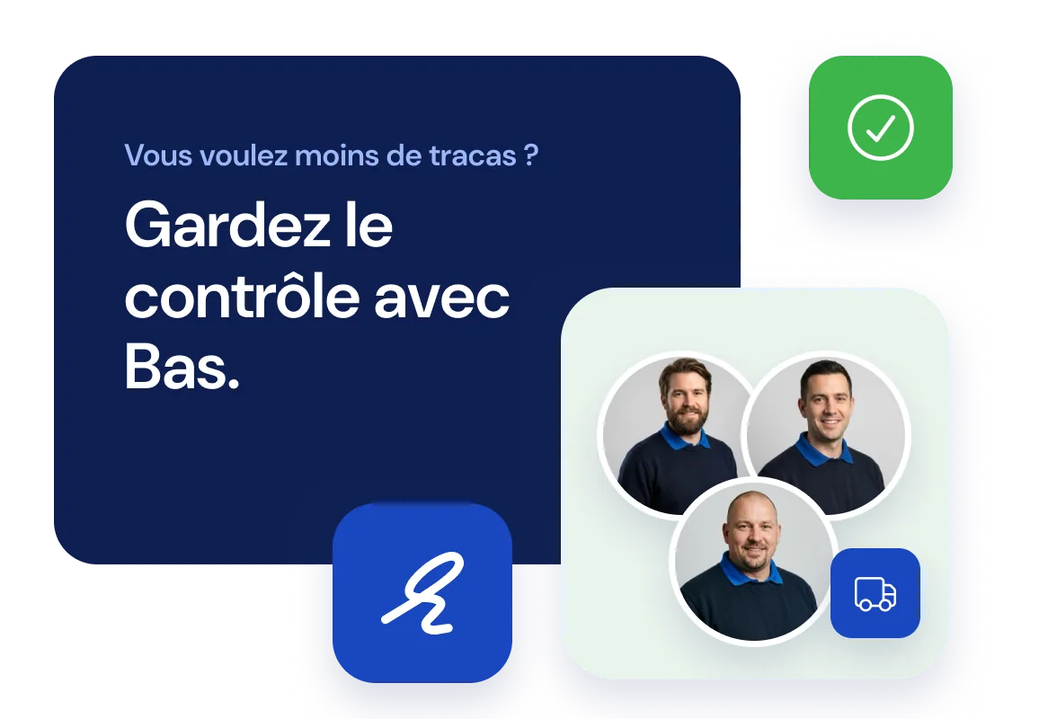 Carte avec le texte « Vous voulez moins de tracas ? Gardez le contrôle avec Bas. » à côté de trois déménageurs