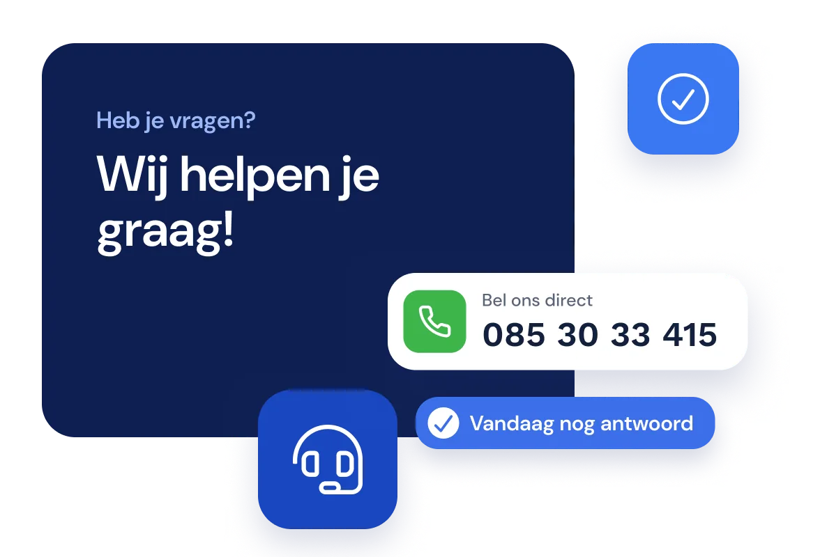 Kaart met "Heb je vragen? Wij helpen je graag!", het telefoonnummer 085 30 33 415 en "Vandaag nog antwoord"